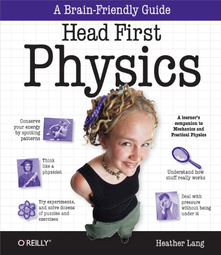 Head First Physics: A Learner's Companion to Mechanics and Practical Physics (AP Physics B - Advanced Placement) von O'Reilly Media